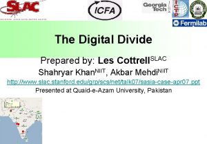 The Digital Divide Prepared by Les Cottrell SLAC