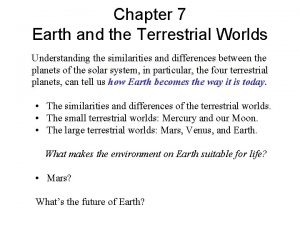 Chapter 7 Earth and the Terrestrial Worlds Understanding