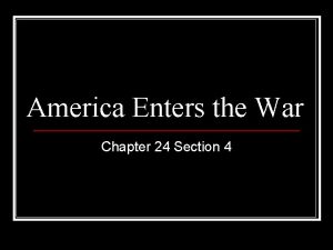 America Enters the War Chapter 24 Section 4