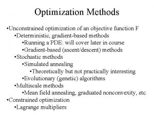 Optimization Methods Unconstrained optimization of an objective function