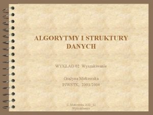 ALGORYTMY I STRUKTURY DANYCH WYKAD 02 Wyszukiwanie Grayna