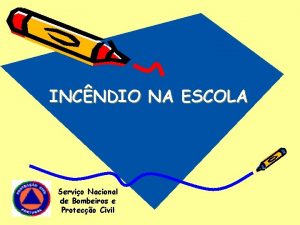 INCNDIO NA ESCOLA Servio Nacional de Bombeiros e