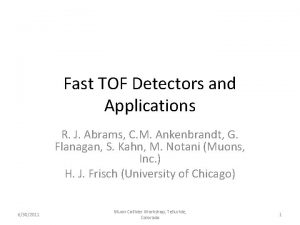Fast TOF Detectors and Applications R J Abrams