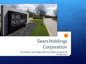 Sears Holdings Corporation Presented by April Tuggle Maria