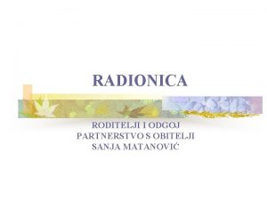 RADIONICA RODITELJI I ODGOJ PARTNERSTVO S OBITELJI SANJA