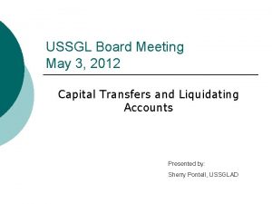 USSGL Board Meeting May 3 2012 Capital Transfers