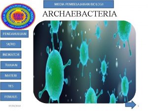 MEDIA PEMBELAJARAN BIOLOGI ARCHAEBACTERIA DAN EUBACTERIA PENDAHULUAN SKKD