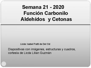 Semana 21 2020 Funcin Carbonilo Aldehdos y Cetonas