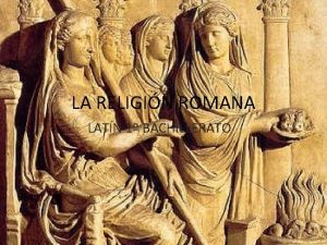 LA RELIGIN ROMANA LATN 1 BACHILLERATO INTRODUCCIN Sentido