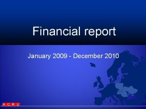 Financial report January 2009 December 2010 Incomes 2009