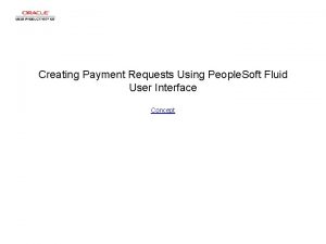 Creating Payment Requests Using People Soft Fluid User