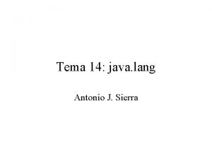 Tema 14 java lang Antonio J Sierra ndice