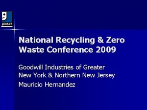 National Recycling Zero Waste Conference 2009 Goodwill Industries