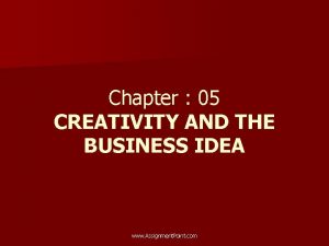 Chapter 05 CREATIVITY AND THE BUSINESS IDEA www