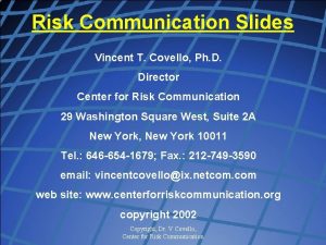 Risk Communication Slides Vincent T Covello Ph D