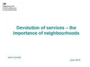 Devolution of services the importance of neighbourhoods John