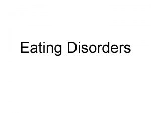 Eating Disorders Anorexia Nervosa Is an eating disorder