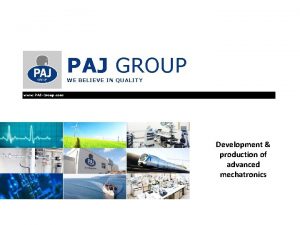 PAJ GROUP WE BELIEVE IN QUALITY www PAJGroup