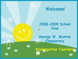 Welcome 2008 2009 School Year George W Munroe