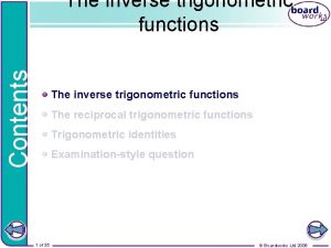 Contents The inverse trigonometric functions The reciprocal trigonometric