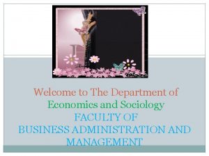 Welcome to The Department of Economics and Sociology