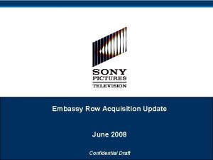 Embassy Row Acquisition Update June 2008 Confidential Draft