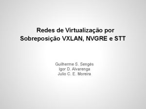 Redes de Virtualizao por Sobreposio VXLAN NVGRE e