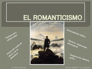 EL ROMANTICISMO Irra cion s o t ien