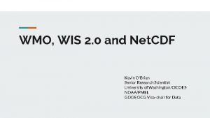 WMO WIS 2 0 and Net CDF Kevin