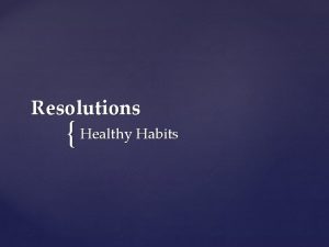 Resolutions Healthy Habits Develop healthy spiritual habits that