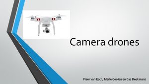 Camera drones Fleur van Esch Merle Coolen en