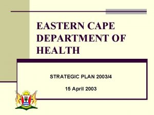 EASTERN CAPE DEPARTMENT OF HEALTH STRATEGIC PLAN 20034