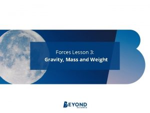 Forces Lesson 3 Gravity Mass and Weight Learning