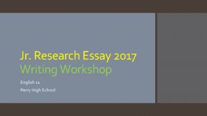 Jr Research Essay 2017 Writing Workshop English 11