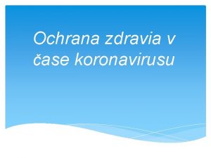Ochrana zdravia v ase koronavirusu Koronavrus a ako