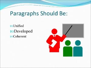 Paragraphs Should Be Unified Developed Coherent A Unified