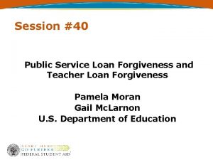 Session 40 Public Service Loan Forgiveness and Teacher