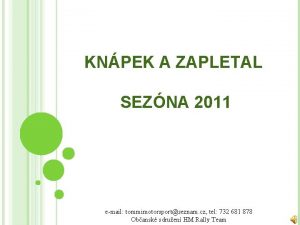 KNPEK A ZAPLETAL SEZNA 2011 email tommimotorsportseznam cz