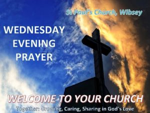 St Pauls Church Wibsey WEDNESDAY EVENING PRAYER WELCOME