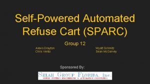 SelfPowered Automated Refuse Cart SPARC Group 12 Alexis