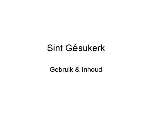 Sint Gsukerk Gebruik Inhoud Gebruik Sint Gsukerk verleden