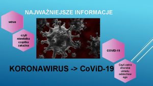 NAJWANIEJSZE INFORMACJE wirus czyli niewielka czstka zakana COVID19