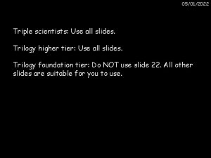 05012022 Triple scientists Use all slides Trilogy higher