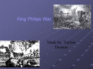 King Philips War Made by Taylon Thomas Other