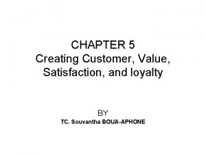 CHAPTER 5 Creating Customer Value Satisfaction and loyalty