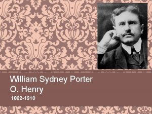 William Sydney Porter O Henry 1862 1910 O