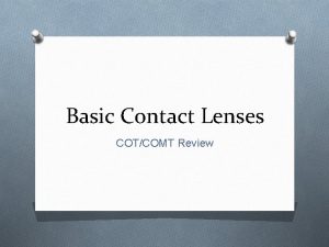 Basic Contact Lenses COTCOMT Review O The optical