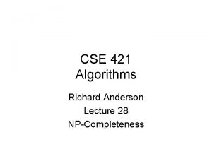 CSE 421 Algorithms Richard Anderson Lecture 28 NPCompleteness