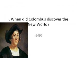 When did Colombus discover the New World 1492