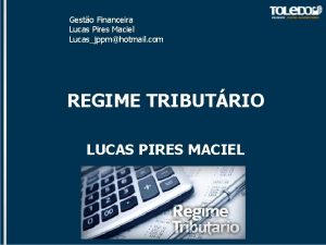 Gesto Financeira Lucas Pires Maciel Lucasjppmhotmail com REGIME